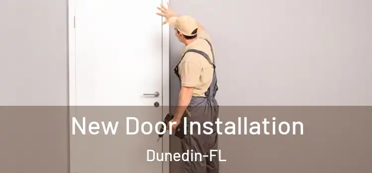  New Door Installation Dunedin-FL